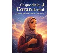 Ce que dit le Coran de moi - Livre musulman pour adolescentes (12-17 ans) | Foi en DIeu, estime de soi, foi, confiance et identité musulmane (Grandir ... livres musulmans pour enfant de 4 à 10 ans)