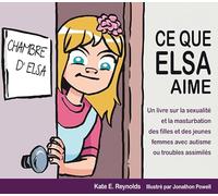 Ce que Elsa aime: Un livre sur la sexualité et la masturbation des filles et des jeunes femmes avec autisme ou troubles assimilés