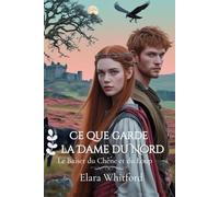 Ce que garde la Dame du Nord: Le Baiser du Chêne et du Loup (Entre l’Honneur et la Loyauté)