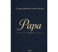 Ce que j’aimerais savoir de toi, Papa: Un livre de mémoire et de transmission, guidé par des questions (Traces de Vie)