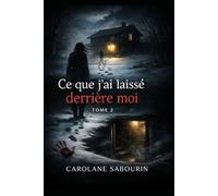 Ce que j'ai laissé derrière moi Tome 2