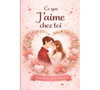 Ce que j'aime chez toi: À compléter avec amour