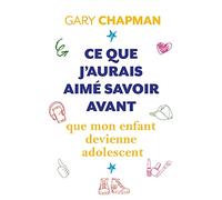 Ce que j'aurais aime savoir avant que mon enfant devienne adolescent