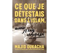 Ce que je détestais dans l'islam, quand j'étais musulman