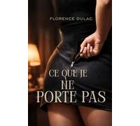 CE QUE JE NE PORTE PAS…: Le désir naît parfois de ce qui reste invisible (Chroniques Pornographiques + 18 ans)