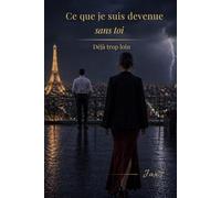 Ce que je suis devenue sans toi: Déjà trop loin.: 4