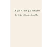 Ce que je veux que tu saches: Les préparatifs de tes fiançailles