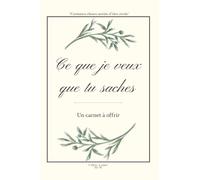 Ce que je veux que tu saches: Un carnet a offrir