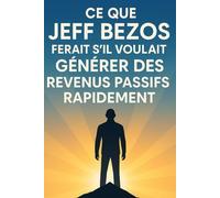 Ce que Jeff Bezos ferait s’il voulait générer des revenus passifs rapidement: Une méthode simple et accessible pour créer des revenus sans compétences techniques ni effort constant.