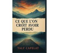 CE QUE L’ON CROIT AVOIR PERDU: Un roman de suspense psychologique sur la mémoire, l’amour et la seconde chance
