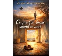 Ce que l’on laisse quand on part: Un livre qui résonne longtemps après la dernière page. Parce qu’il parle de ce que nous portons tous… un jour ou l’autre.