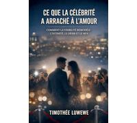 Ce que la célébrité a arraché à l'amour: 1 (Amour & Séparation)