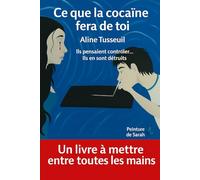 Ce que la cocaïne fera de toi: Ils pensaient contrôler... Ils en sont détruits (Prévention sur la cocaïne)