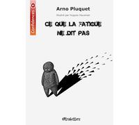 Ce que la fatigue ne dit pas: 1