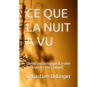 CE QUE LA NUIT A VU: Thriller psychologique (La suite de Ce que les murs savent) (Les Secrets d'Alice)