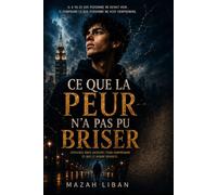 Ce que la peur n'a pas pu briser: Le destin appartient à ceux qui osent voir au-delà de la peur