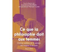 Ce que la philosophie doit aux femmes: L'histoire oubliée de la pensée, des origines à nos jours