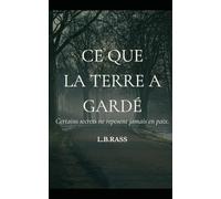 Ce que la terre a gardé: Certains secrets ne reposent jamais en paix
