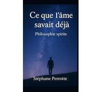 Ce que l'âme savait déjà (Enseignements Spirites - Compréhension et Réflexion)