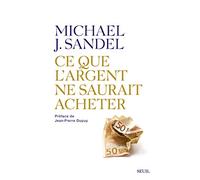 Ce que l'argent ne saurait acheter: Les limites morales du marché