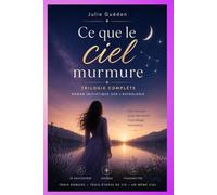 Ce que le ciel murmure: Intégrale