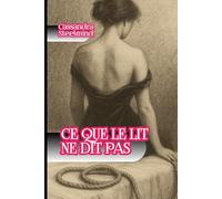 Ce que le lit ne dit pas: Confessions érotiques dans l’ombre (Univers Érotique SteelMind)