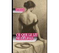 Ce que le lit ne dit pas: Confessions érotiques dans l’ombre (Univers Érotique SteelMind)