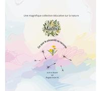 Ce que le pissenlit te raconte: Une magnifique collection éducative sur la nature