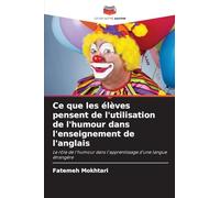 Ce que les élèves pensent de l'utilisation de l'humour dans l'enseignement de l'anglais: Le rôle de l'humour dans l'apprentissage d'une langue étrangère