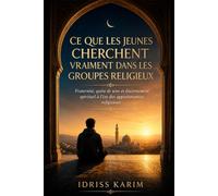 Ce que les jeunes cherchent vraiment dans les groupes religieux: Fraternité, quête de sens et discernement spirituel à l’ère des appartenances religieuses: 1 (Sociologie musulmane contemporaine)