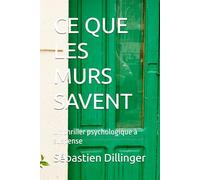 CE QUE LES MURS SAVENT: Un thriller psychologique à suspense (Les Secrets d'Alice)