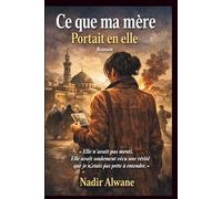 Ce que ma mère portait en elle: Thriller psychologique · Roman franco-algérien