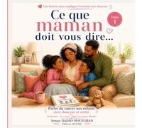 Ce que maman doit vous dire: Parler du cancer aux enfants avec douceur et vérité