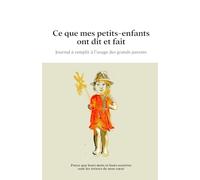 Ce que mes petits-enfants ont dit et fait: Journal à remplir à l’usage des grands parents