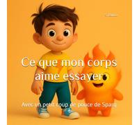 Ce que mon corps aime essayer: Avec un petit coup de pouce de Sparq ! (What My Body Loves... Series)