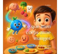 Ce que mon corps aime manger: Avec Miss Blue, de la tête aux pieds ! (What My Body Loves... Series)