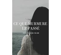 Ce que murmure le passé