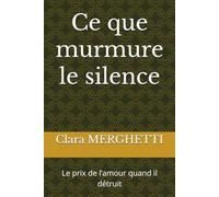 Ce que murmure le silence: Le prix de l’amour quand il détruit