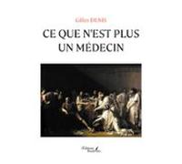 Ce Que Nest Plus Un Médecin (ebook)
