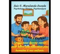 Ce que nous devons savoir pour offrir une éducation plus humaine à nos enfants: Développement Intégral de l’Enfant