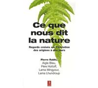 Ce que nous dit la nature: Regards croisés sur l'évolution des origines à nos jours