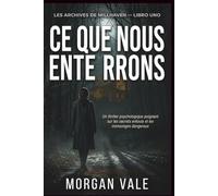Ce Que Nous Enterrons Ici: Un Thriller Psychologique Captivant, Rempli De Secrets Enfouis Et De Mensonges Dangereux.