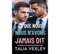 CE QUE NOUS N'AVONS JAMAIS DIT: UNE COMBUSTION LENTE MM ENNEMIS POLITIQUES À ROMANCE AMOUREUX (Romance MM)