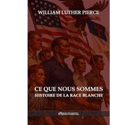 Ce que nous sommes: Histoire de la race blanche