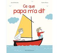 Ce que papa m'a dit: Une histoire d'Archibald – Editorial Les Éditions Albin Michel