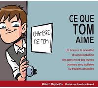 Ce que Tom aime: Un livre sur la sexualité et la masturbation des garçons et des jeunes hommes avec autisme ou troubles assimilés