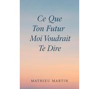 Ce Que Ton Futur Moi Voudrait Te Dire