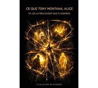 Ce que Tony Montana, Alice et les autres savent que tu ignores: 25 vérités tirées de la culture populaire, de la philosophie et de l'histoire