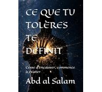 CE QUE TU TOLÈRES TE DÉFINIT: Cesse d'encaisser, commence à exister (Schémas et psychologie)
