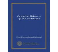 Ce qu'était Reims, ce qu'elle est devenue